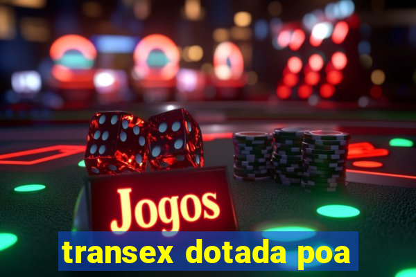 transex dotada poa