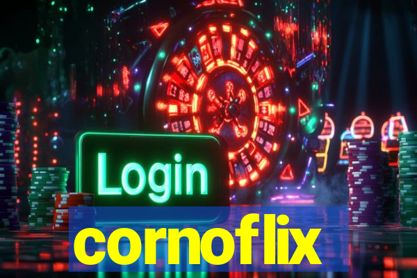 cornoflix