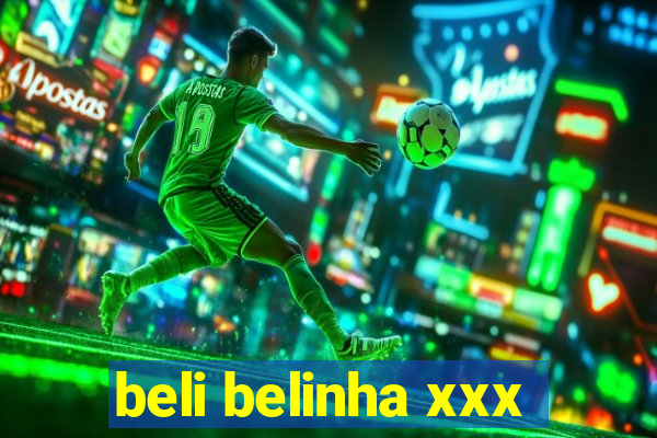 beli belinha xxx