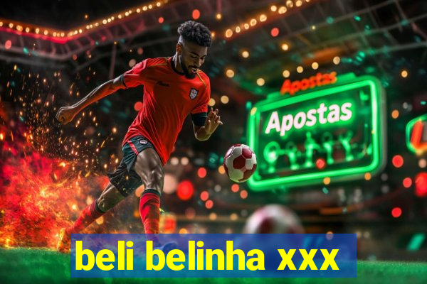 beli belinha xxx