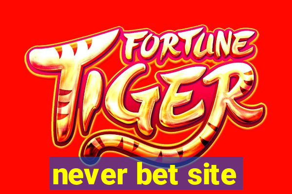 never bet site