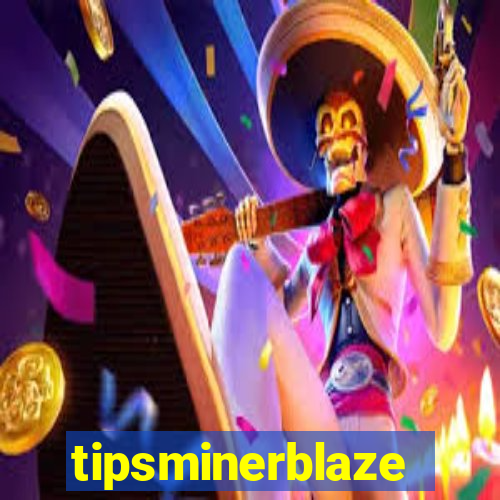 tipsminerblaze