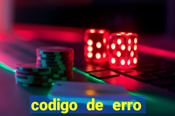 codigo de erro s105 bet365