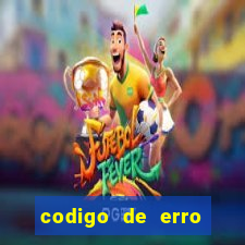 codigo de erro s105 bet365