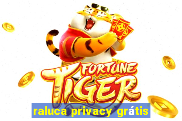 raluca privacy grátis