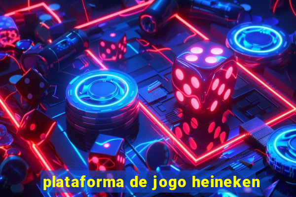 plataforma de jogo heineken