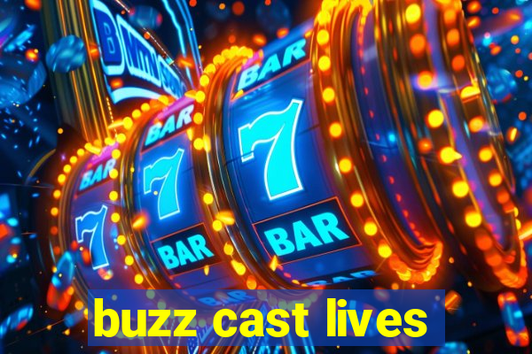 buzz cast lives