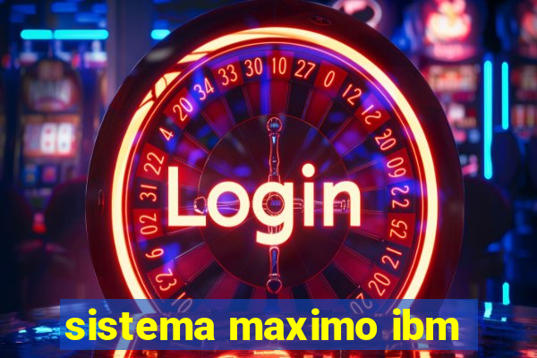 sistema maximo ibm