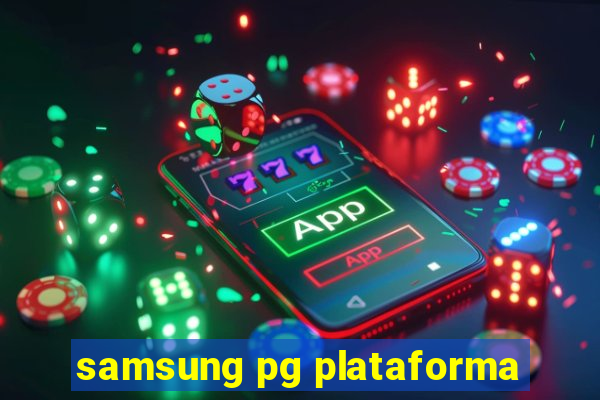 samsung pg plataforma