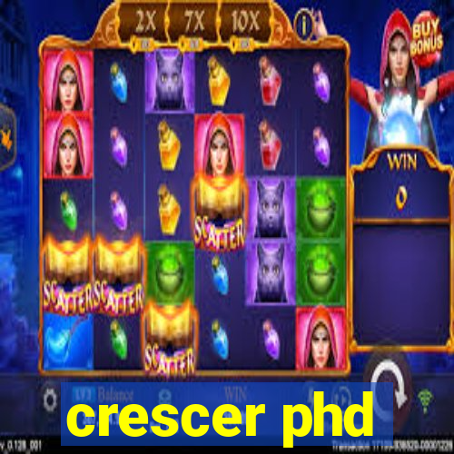 crescer phd