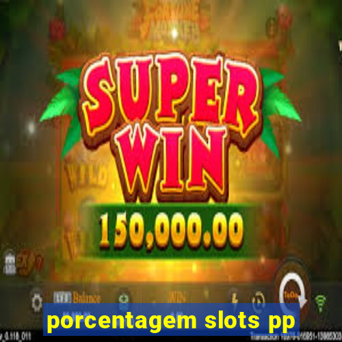 porcentagem slots pp