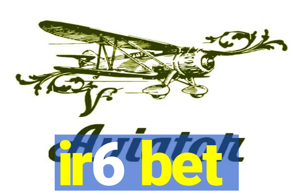 ir6 bet