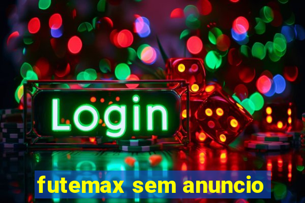 futemax sem anuncio