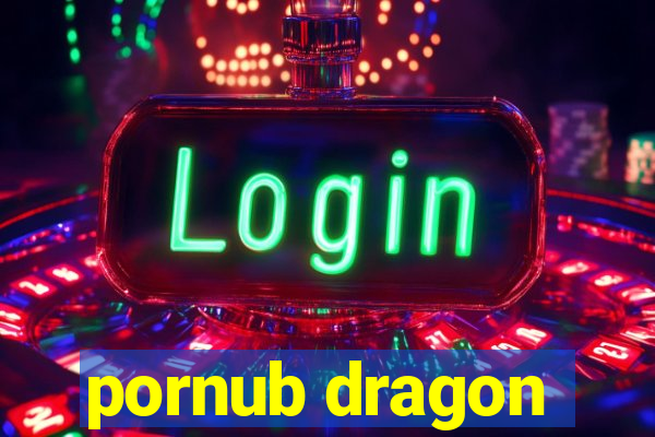 pornub dragon