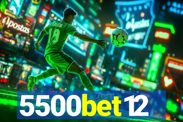 5500bet12