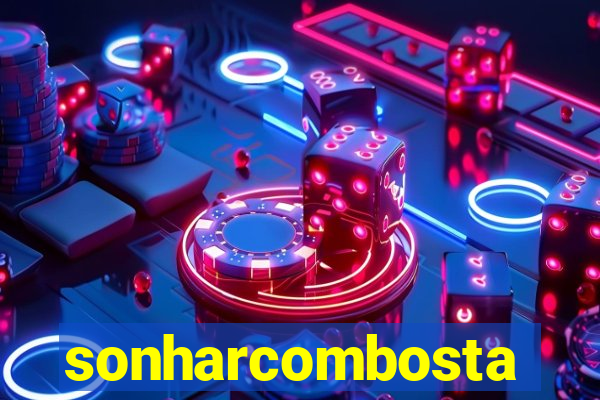 sonharcombosta