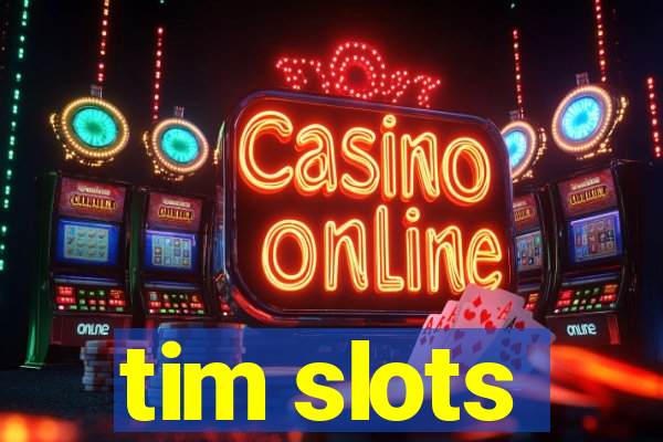 tim slots