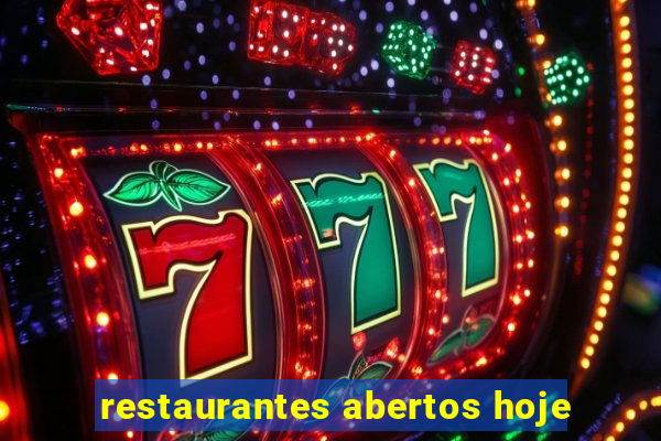 restaurantes abertos hoje