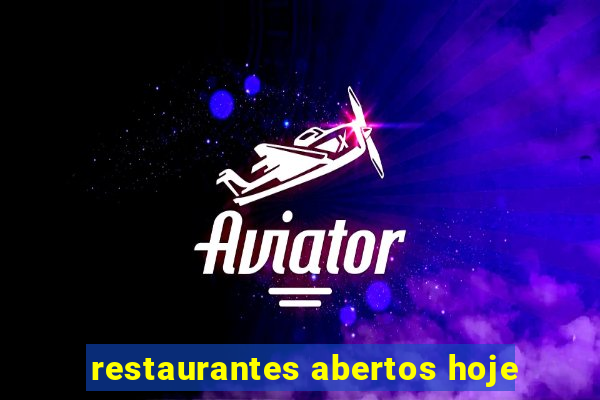 restaurantes abertos hoje