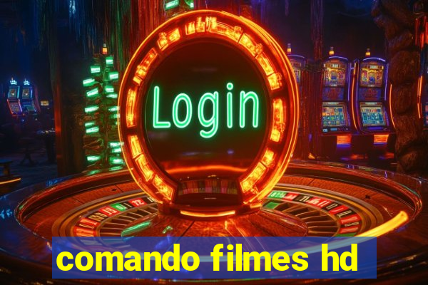 comando filmes hd