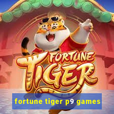 fortune tiger p9 games