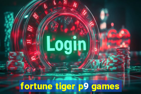 fortune tiger p9 games