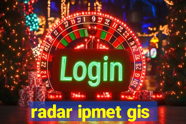 radar ipmet gis