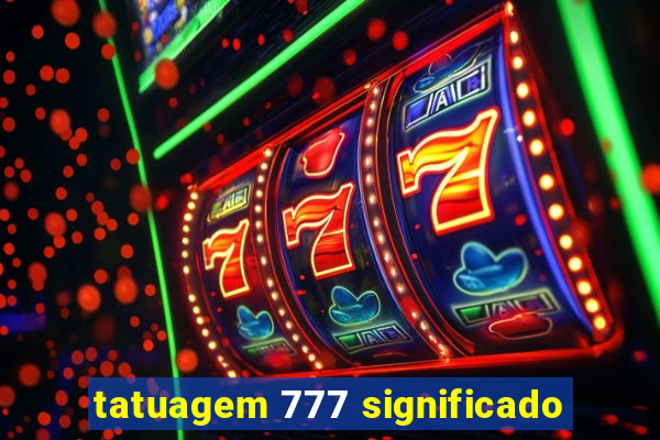 tatuagem 777 significado