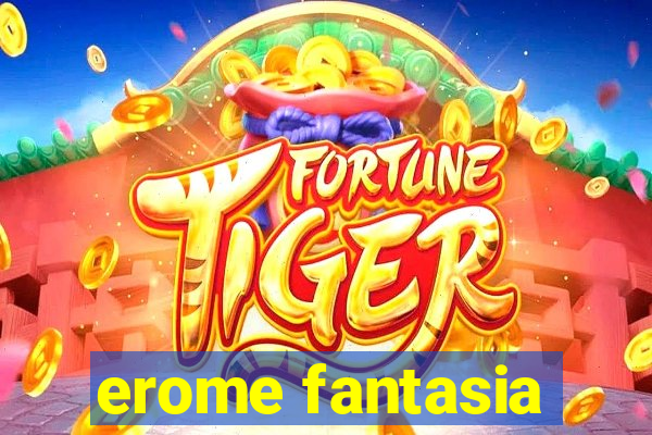 erome fantasia