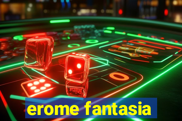 erome fantasia