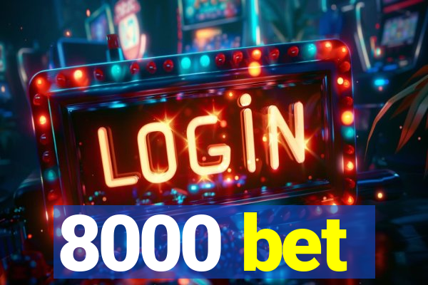 8000 bet