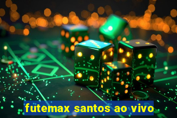 futemax santos ao vivo