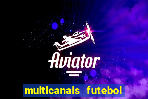 multicanais futebol real madrid