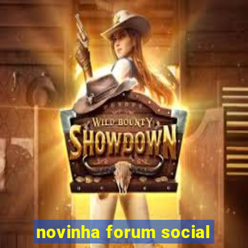 novinha forum social