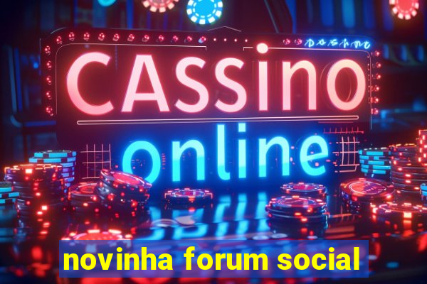 novinha forum social