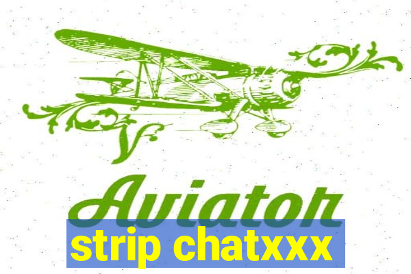 strip chatxxx