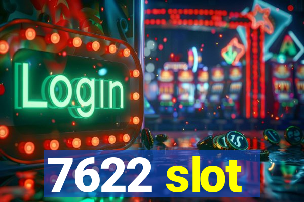 7622 slot