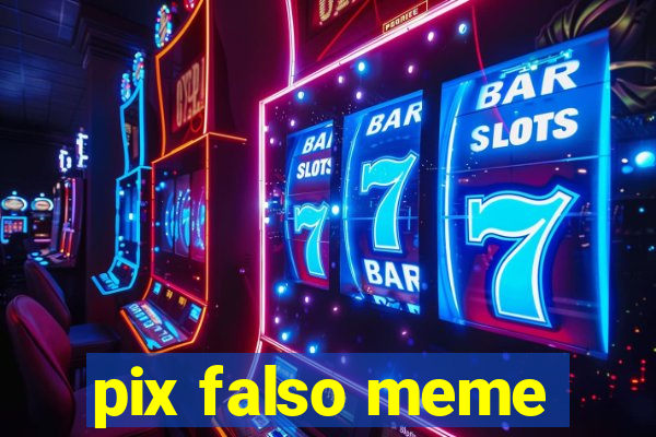 pix falso meme