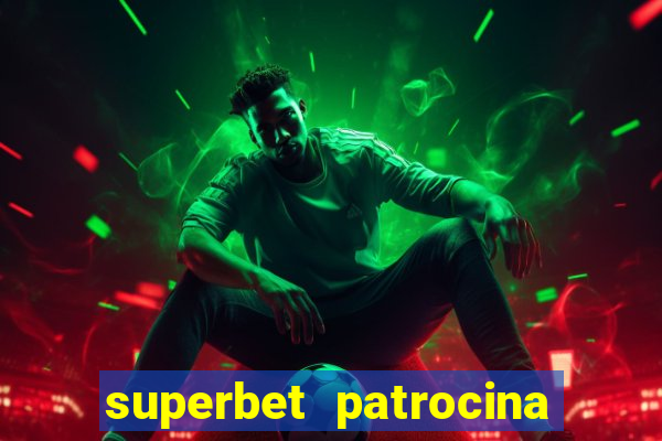 superbet patrocina quais times