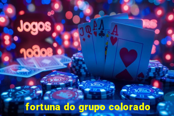 fortuna do grupo colorado