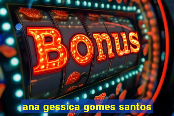 ana gessica gomes santos