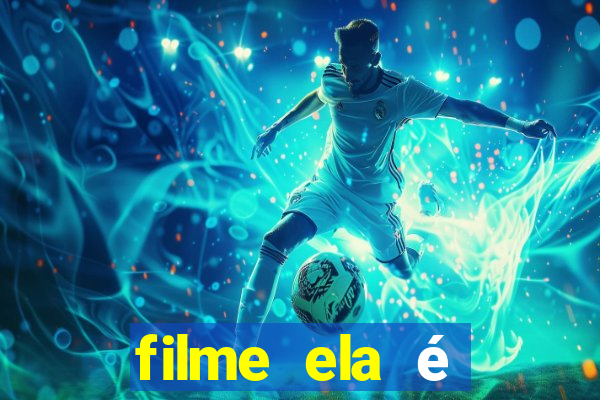 filme ela é demais completo dublado assistir online grátis