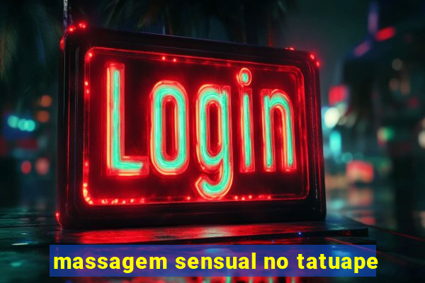 massagem sensual no tatuape