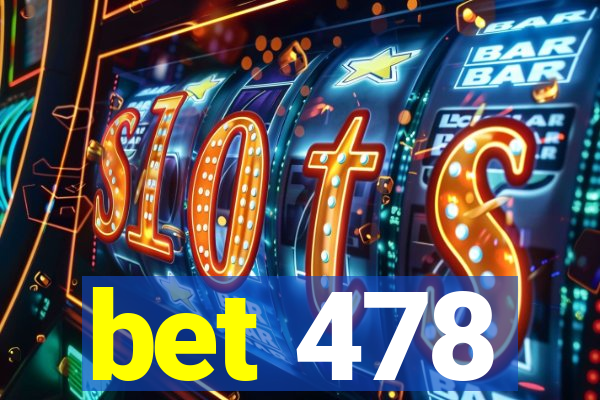 bet 478