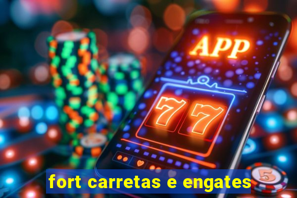 fort carretas e engates