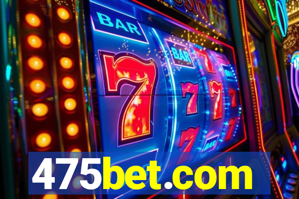 475bet.com