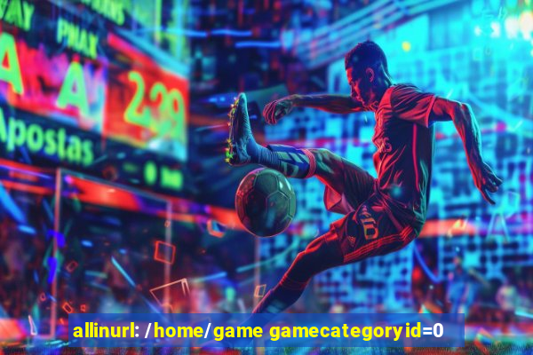 allinurl: /home/game gamecategoryid=0