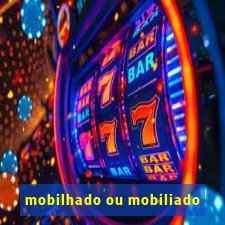 mobilhado ou mobiliado