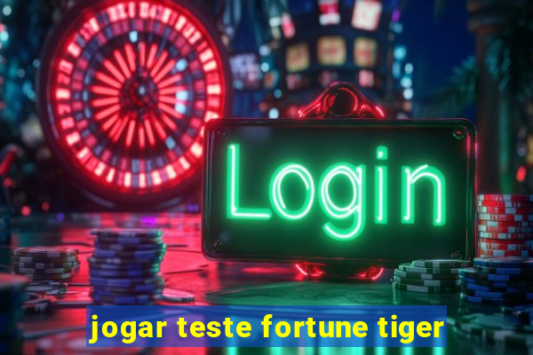 jogar teste fortune tiger