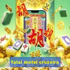 fatal motel cruzeiro